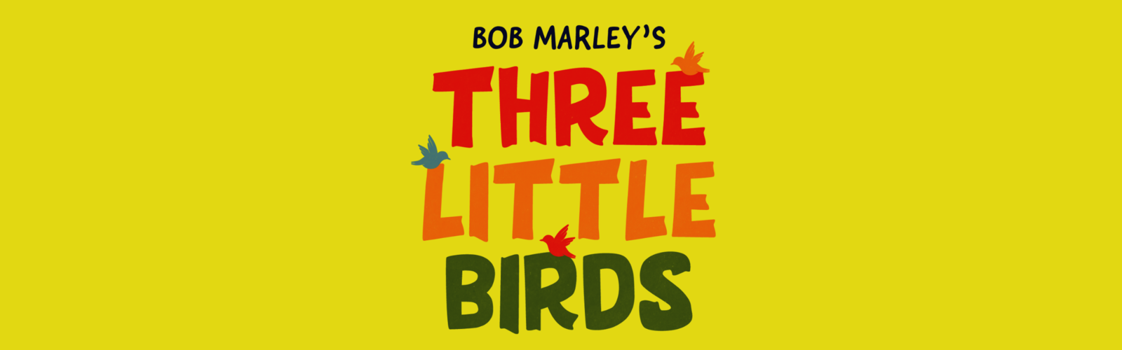 Bob Marley’s Three Little Birds Sensory Friendly - First Stage Children's Theater - Variety - the Children's Charity of Wisconsin