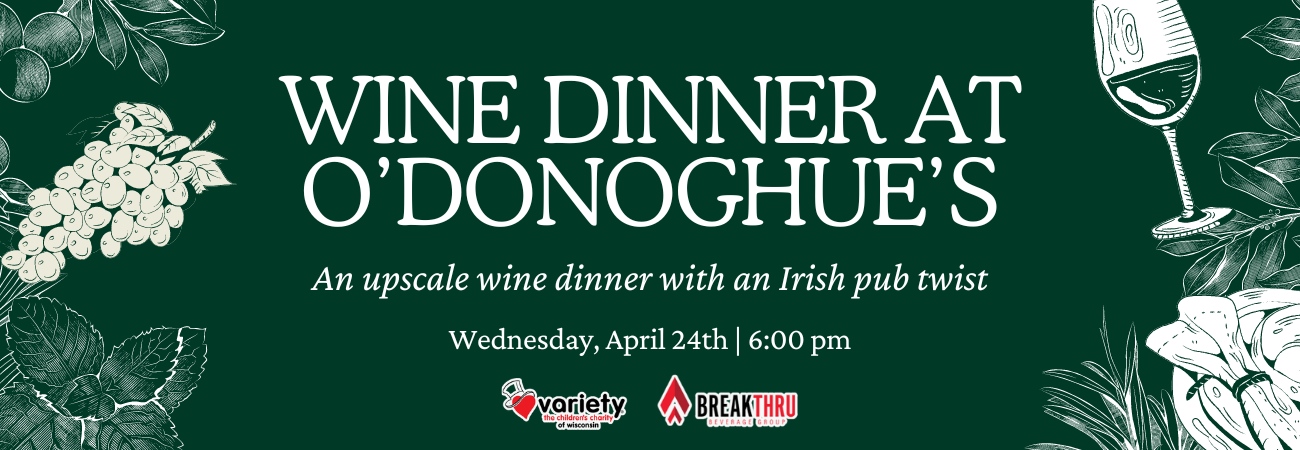 Wine Dinner at O'Donoghues - Variety - the Children's Charity of Wisconsin