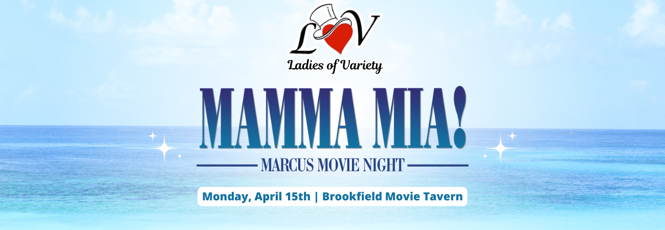 LOV: Mamma Mia Marcus Movie Night - Variety - the Children's Charity of Wisconsin